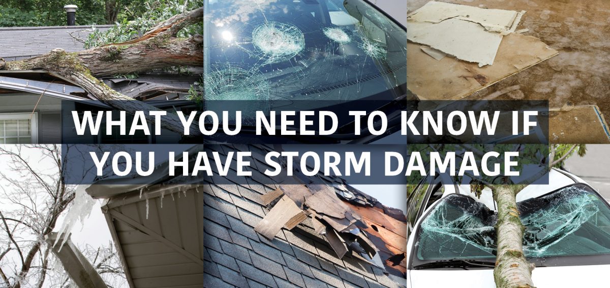 WHAT YOU NEED TO KNOW IF YOU HAVE STORM DAMAGE
